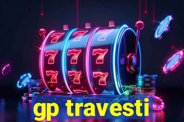 gp travesti